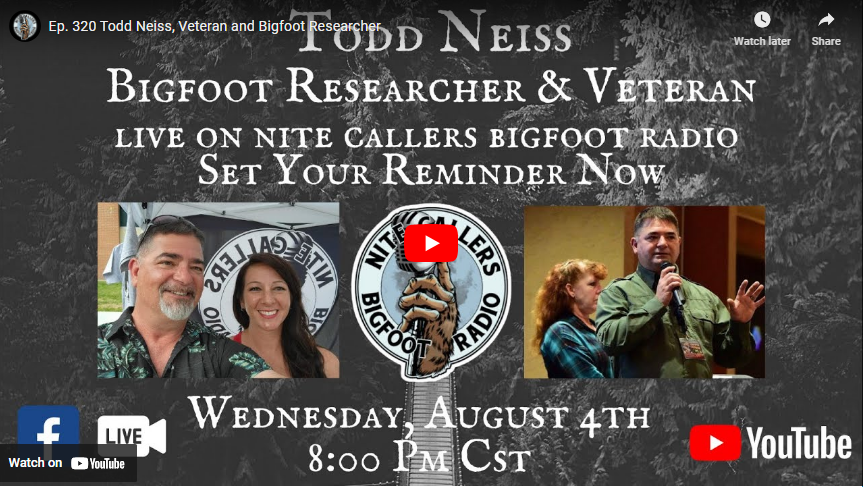 Ep. 320 Todd Neiss, Veteran and Bigfoot Researcher